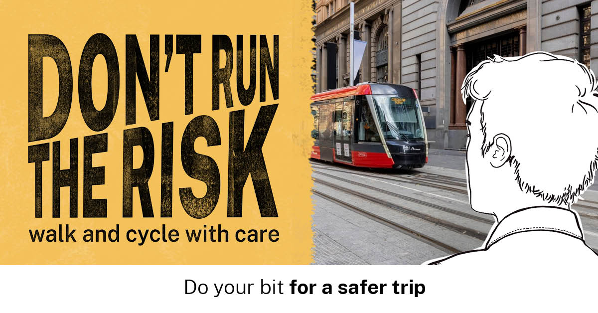 An illustration of a person looking at the Light Rail stop near Dixon Street in Sydney is accompanied by text which says 'Don't Run the Risk'.